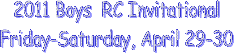 2011 Boys  RC Invitational
Friday-Saturday, April 29-30